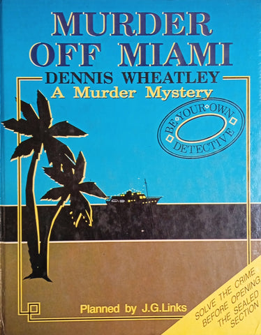 A Murder Mystery, Be Your Own Detective: Murder Off Miami | Dennis Wheatley, planned by J.G. Links