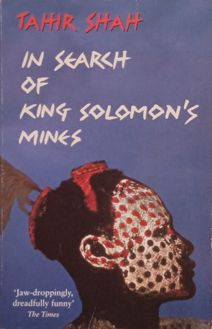 In Search of King Solomon's Mines | Tahir Shah
