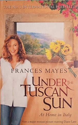 Under the Tuscan Sun: At Home in Italy | Frances Mayes
