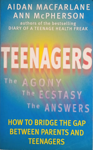 Teenagers. The Agony, the Ecstasy, the Answers | Aidan Macfarlane and Ann McPherson