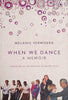 When We Dance: A Memoir | Melanie Verwoerd