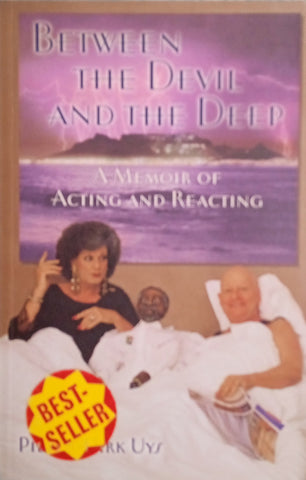 Between the Devil and the Deep: A Memoir of Acting and Reacting | Pieter-Dirk Uys