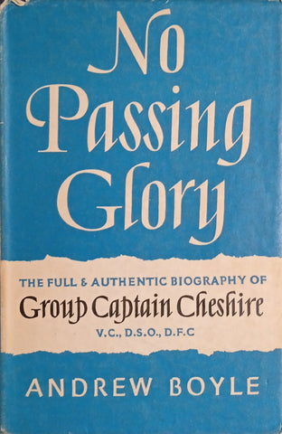 No Passing Glory: The Full and Authentic Biography of Group Captain Cheshire | Andrew Boyle