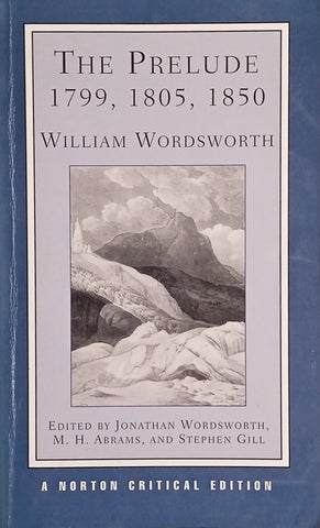 William Wordsworth: The Prelude 1799, 1805, 1850 | Jonathan Wordsworth, M.H. Abrams, and Stephen Gill (eds.)
