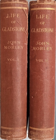 The Life of William Ewart Gladstone. 2 Volumes: 1809-1872, 1872-1898 | John Morley
