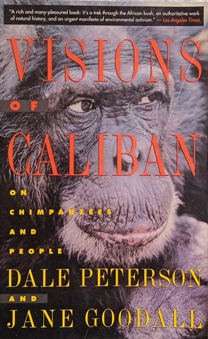 Visions of Caliban: On Chimpanzees and People | Dale Peterson and Jane Goodall