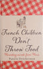 French Children Don't Throw Food: Parenting Secrets from Paris | Pamela Druckerman