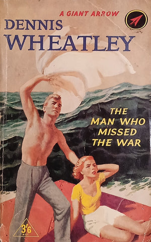 The Man Who Missed the War | Dennis Wheatley