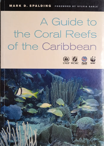 A Guide to the Coral Reefs of the Caribbean | Mark D. Spalding