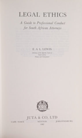 Legal Ethics: A Guide to Professional Conduct for South African Attorneys [Presentation Copy] | E.A.L. Lewis