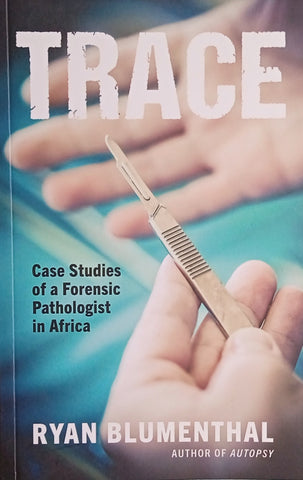 Trace: Case Studies of a Forensic Pathologist in Africa [With Author's Embossed Sticker] | Ryan Blumenthal
