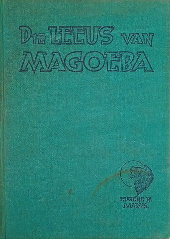 Die Leeus van Magoeba [Afrikaans] | Eugene N. Marais