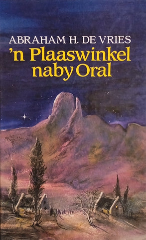 'n Plaaswinkel Naby Oral [Afrikaans] | Abraham H. de Vries
