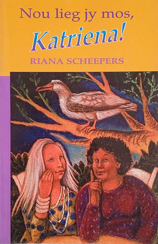 Nou Lieg Jy Mos, Katriena! [Afrikaans] | Riana Scheepers