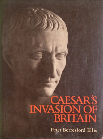 Caesar's Invasion of Britain | Peter Berresford Ellis