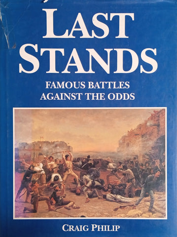 Last Stands: Famous Battles Against the Odds | Craig Philip