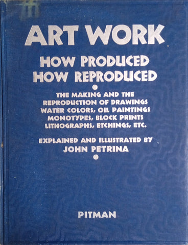 Art Work: How Produced, How Reproduced | Explained and Illustrated by John Petrina