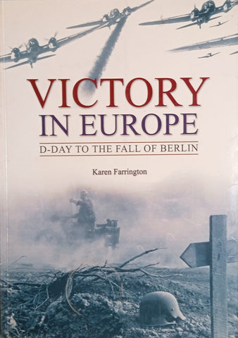 Victory in Europe: D-Day to the Fall of Berlin | Karen Farrington