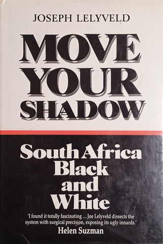 Move Your Shadow: South Africa Black and White | Joseph Lelyveld