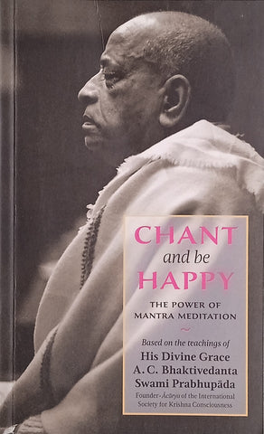 Chant and Be Happy: The Power of Mantra Meditation | A.C. Bhaktivedanta Swami Prabhupada