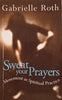 Sweat Your Prayers: Movement as Spiritual Practice | Gabrielle Roth