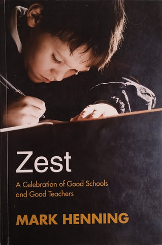 Zest: A Celebration of Good Schools and Good Teachers [Author's Dedication Inscribed] | Mark Henning