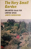 The Very Small Garden: Unlimited Ideas for Limited Space | Judith Berrisford