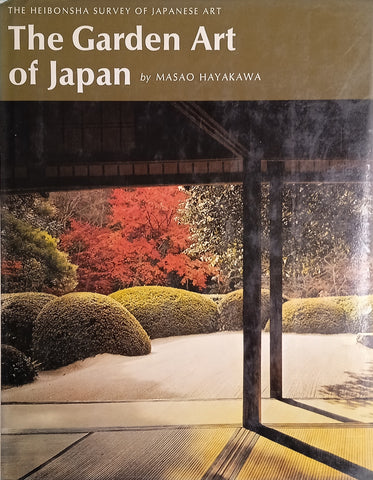 The Garden Art of Japan: The Heibonshe Survey of Japanese Art No. 28 | Masao Hayakawa