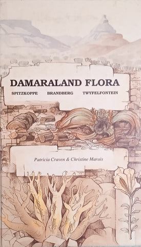 Damaraland Flora: Spitzkoppe, Brandberg, Twyfelfontein | Patricia Craven & Christine Marais