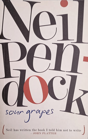 Sour Grapes: Cellar Notes of a Wine Amateur | Neil Pendock