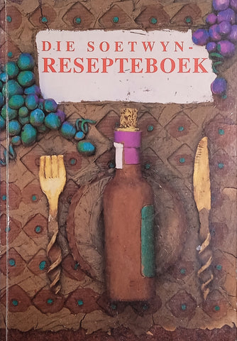 Die Soetwyn-Resepteboek [Afrikaans] | Christa Olivier