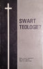 Swart Teologie? [Afrikaans] | Prof. C.W.H. Boshoff, Ds. P.E.S. Smith, Dr. D. Crafford