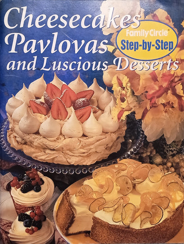 Family Circle Step-by-Step: Cheesecakes, Pavlovas and Luscious Desserts
