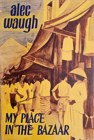 My Place in the Bazaar [First Edition] | Alec Waugh