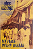 My Place in the Bazaar [First Edition] | Alec Waugh