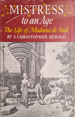Mistress to an Age: The Life of Madame de Staël | J. Christopher Herold