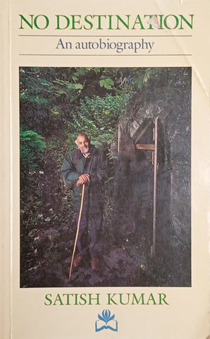No Destination: An Autobiography [Inscribed by the Author] | Satish Kumar
