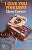 I Give You Five Days | Clare Curzon