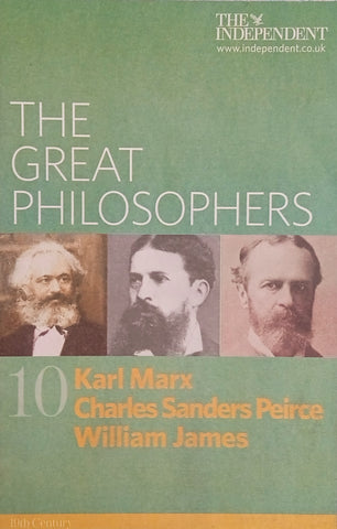 The Great Philosophers 10: Karl Marx, Charles Sanders, William James