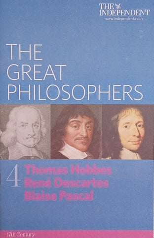 The Great Philosophers 4: Thomas Hobbes, Rene Descartes, Blaise Pascal