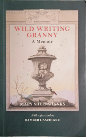 Wild Writing Granny: A Memoir | Mary Sheepshanks