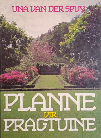 Plante vir Pragtuine [Afrikaans] | Una van der Spuy