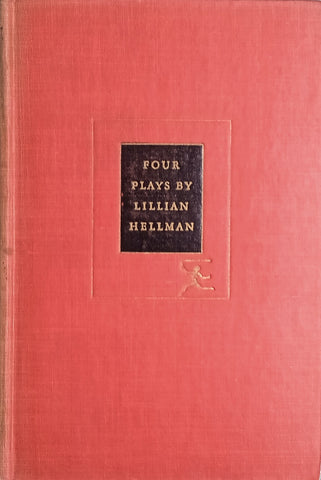 Four Plays by Lillian Hellman: The Children's Hour, Days to Come, The Little Foxes, Watch on the Rhine | Lillian Hellman