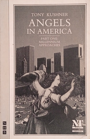 Angels in America: A Gay Fantasia on National Themes. Part One: Millennium Approaches | Tony Kushner