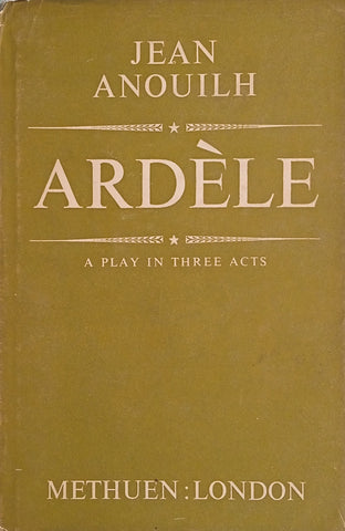 Ardèle: A Play in Three Acts | Jean Anouilh