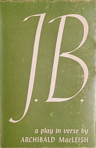 J.B. A Play in Verse by Archibald MacLeish | Archibald MacLeish