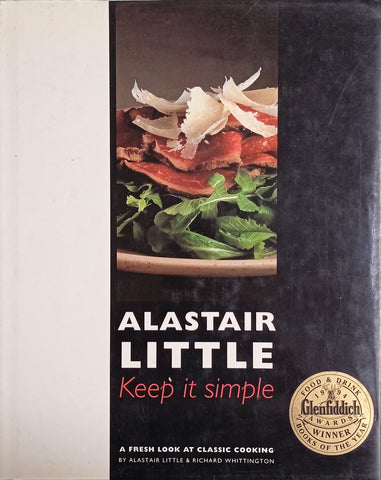 Keep it Simple: A Fresh Look at Classic Cooking | Alastair Little