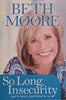 So Long Insecurity, You've Been a Bad Friend To Us | Beth Moore