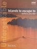 Unforgetable Islands to Escape to Before You Die | Steve Davey and Marc Schlossman