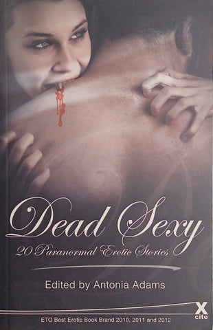 Dead Sexy: 20 Paranormal Erotic Stories | Antonia Adams (ed.)